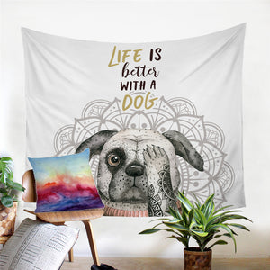 Life Is Better With A Dog Tapestry - Beddingify