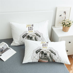 Life Is Better With A Dog Pillowcase