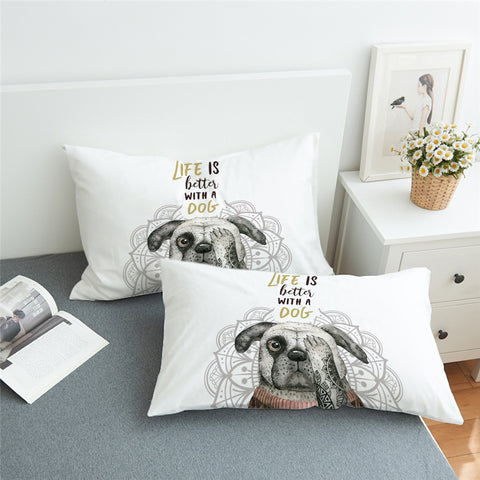 Image of Life Is Better With A Dog Pillowcase