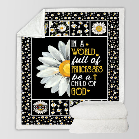 Image of In A World Full Of Princesses Be A Child Of God - Daisy Theme SWMT9806 Fleece Blanket