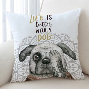 Life Is Better With A Dog Cushion Cover - Beddingify