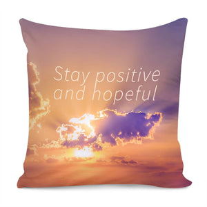 Stay Positive And Hopeful Motivational Photo Pillow Cover