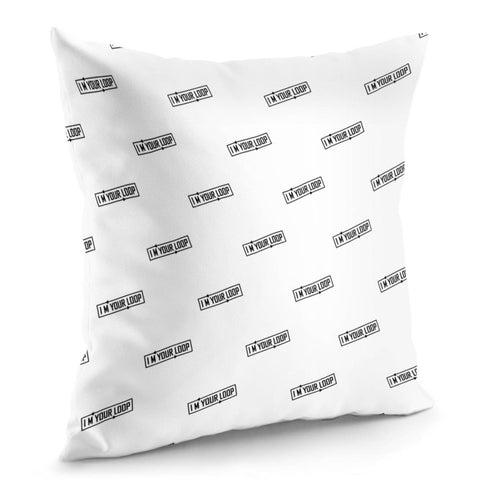 Image of I Am Your Loop Typographic Design Pillow Cover