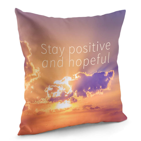 Image of Stay Positive And Hopeful Motivational Photo Pillow Cover