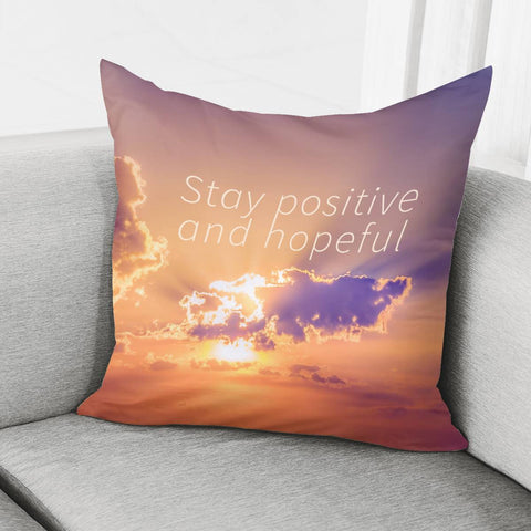 Image of Stay Positive And Hopeful Motivational Photo Pillow Cover