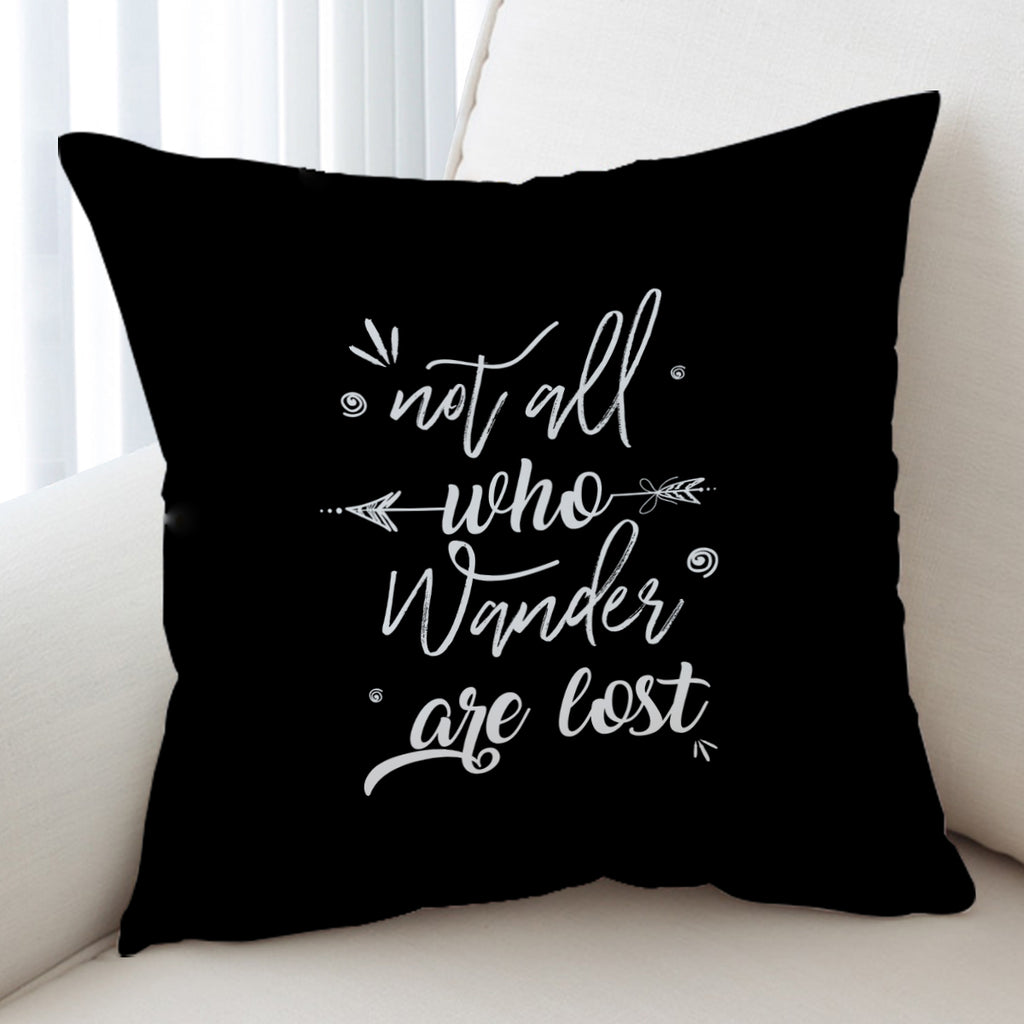 Quote Not All Who Wander Are Lost SWKD4505 Cushion Cover
