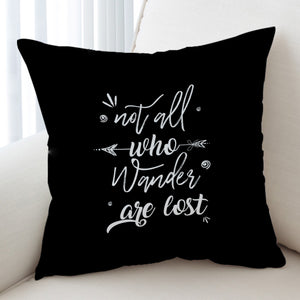 Quote Not All Who Wander Are Lost SWKD4505 Cushion Cover