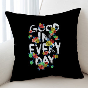 Floral Quote Good In Every Day SWKD4639 Cushion Cover