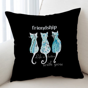 Cats Friendship - Life Is Better With You SWKD5331 Cushion Cover