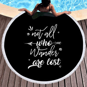 Quote Not All Who Wander Are Lost SWST4505 Round Beach Towel