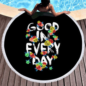 Floral Quote Good In Every Day SWST4639 Round Beach Towel