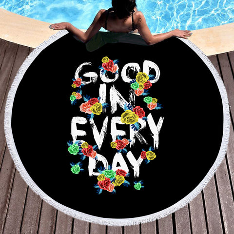 Image of Floral Quote Good In Every Day SWST4639 Round Beach Towel