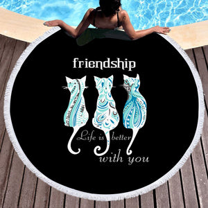 Cats Friendship - Life Is Better With You SWST5331 Round Beach Towel