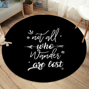 Quote Not All Who Wander Are Lost SWYD4505 Round Rug