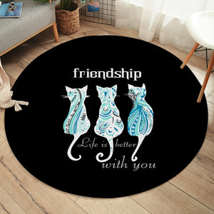 Cats Friendship - Life Is Better With You SWYD5331 Round Rug
