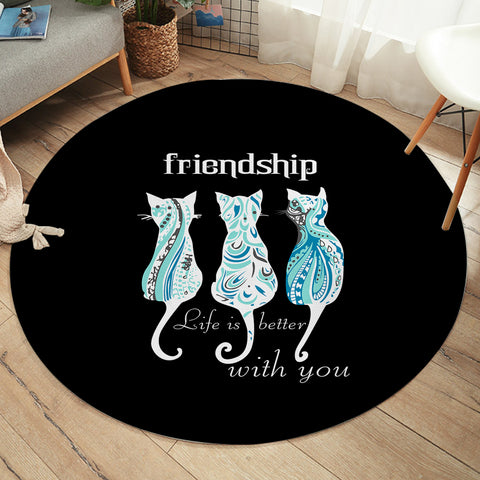 Image of Cats Friendship - Life Is Better With You SWYD5331 Round Rug