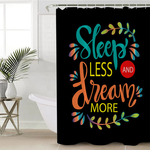 Image of Sleep Less & Dream More SWYL1912 Shower Curtain